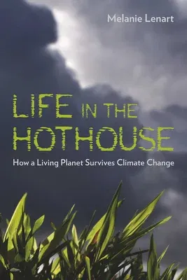 Life in the Hothouse: How a Living Planet Survives Climate Change