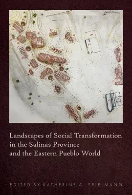 Landscapes of Social Transformation in the Salinas Province and the Eastern Pueblo World