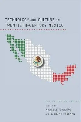 Technology and Culture in Twentieth-Century Mexico (First Edition, First)