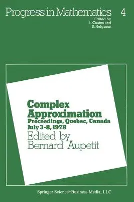 Complex Approximation: Proceedings, Quebec, Canada July 3-8, 1978 (1980)