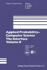 Applied Probability-- Computer Science: The Interface (Softcover Reprint of the Original 1st 1982)