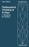 Mathematical Modeling in Ecology: A Workbook for Students (1989)