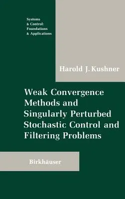 Weak Convergence Methods and Singularly Perturbed Stochastic Control and Filtering Problems (1990)