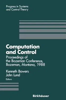 Computation and Control: Proceedings of the Bozeman Conference, Bozeman, Montana, August 1-11, 1988 (1989)