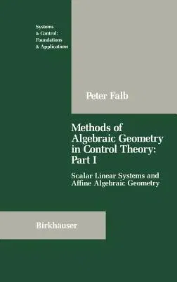 Methods of Algebraic Geometry in Control Theory: Part I: Scalar Linear Systems and Affine Algebraic Geometry (1990)