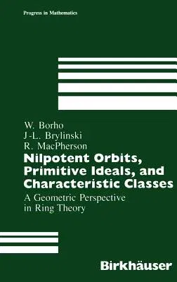 Nilpotent Orbits, Primitive Ideals, and Characteristic Classes: A Geometric Perspective in Ring Theory (1989)