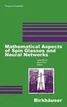 Mathematical Aspects of Spin Glasses and Neural Networks (1998)