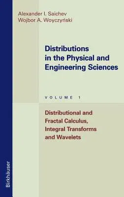 Distributions in the Physical and Engineering Sciences: Distributional and Fractal Calculus, Integral Transforms and Wavelets (1997)