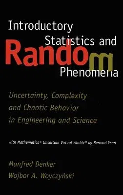 Introductory Statistics and Random Phenomena: Uncertainty, Complexity and Chaotic Behavior in Engineering and Science (1998)