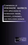 Comparisons of Stochastic Matrices with Applications in Information Theory, Statistics, Economics and Population Sciences (1998)