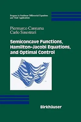 Semiconcave Functions, Hamilton-Jacobi Equations, and Optimal Control (2004)