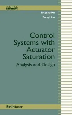 Control Systems with Actuator Saturation: Analysis and Design (2001)