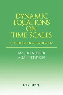 Dynamic Equations on Time Scales: An Introduction with Applications (2001)