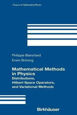 Mathematical Methods in Physics: Distributions, Hilbert Space Operators, and Variational Methods (2003)