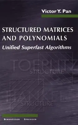 Structured Matrices and Polynomials: Unified Superfast Algorithms (2001)