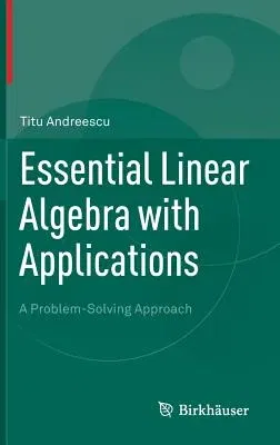 Essential Linear Algebra with Applications: A Problem-Solving Approach (2014)