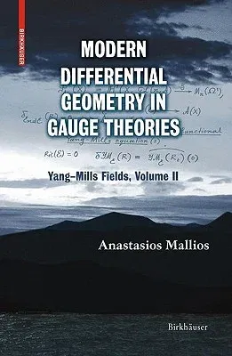 Modern Differential Geometry in Gauge Theories: Yang-Mills Fields, Volume II (2010)