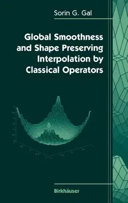 Global Smoothness and Shape Preserving Interpolation by Classical Operators (2005)