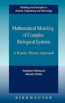 Mathematical Modeling of Complex Biological Systems: A Kinetic Theory Approach (2006)