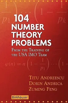 104 Number Theory Problems: From the Training of the USA Imo Team (2007)