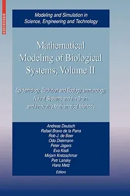 Mathematical Modeling of Biological Systems, Volume II: Epidemiology, Evolution and Ecology, Immunology, Neural Systems and the Brain, and Innovative