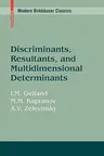 Discriminants, Resultants, and Multidimensional Determinants