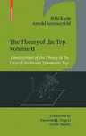 The Theory of the Top. Volume II: Development of the Theory in the Case of the Heavy Symmetric Top