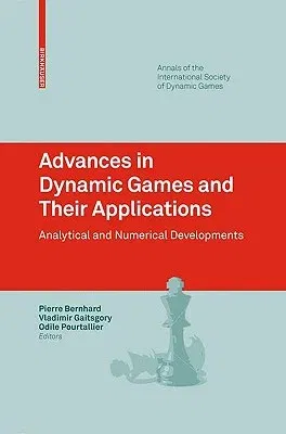 Advances in Dynamic Games and Their Applications: Analytical and Numerical Developments (2009)