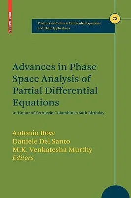 Advances in Phase Space Analysis of Partial Differential Equations: In Honor of Ferruccio Colombini's 60th Birthday (2009)