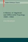 A History of Algebraic and Differential Topology, 1900 - 1960