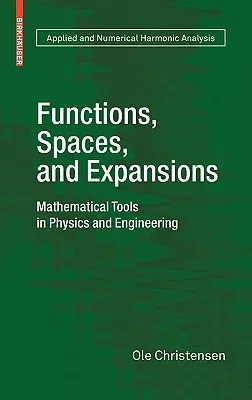 Functions, Spaces, and Expansions: Mathematical Tools in Physics and Engineering (2010)