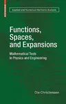 Functions, Spaces, and Expansions: Mathematical Tools in Physics and Engineering (2010)