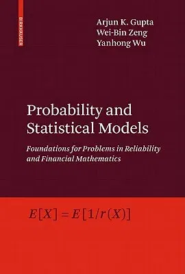 Probability and Statistical Models: Foundations for Problems in Reliability and Financial Mathematics (2010)