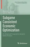 Subgame Consistent Economic Optimization: An Advanced Cooperative Dynamic Game Analysis (2012)