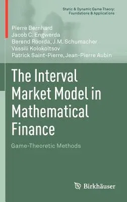 The Interval Market Model in Mathematical Finance: Game-Theoretic Methods (2013)