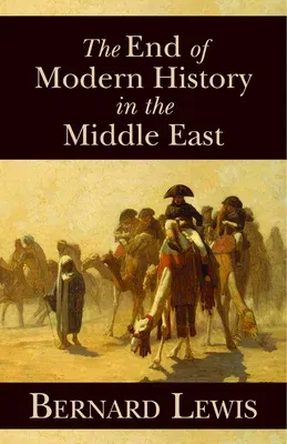 The End of Modern History in the Middle East: Volume 604