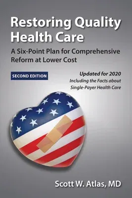 Restoring Quality Health Care: A Six-Point Plan for Comprehensive Reform at Lower Cost