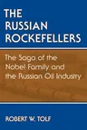 The Russian Rockefellers: The Saga of the Nobel Family and the Russian Oil Industry (PB)