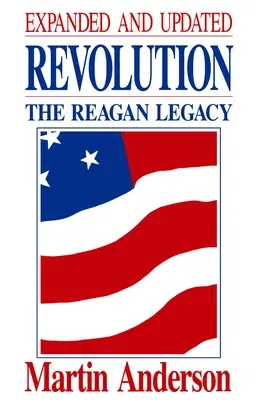 Revolution: The Reagan Legacy (Expanded and Updated)