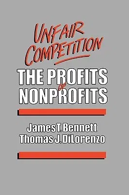 Unfair Competition: The Profits of Nonprofits