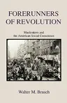 Forerunners of Revolution: Muckrakers and the American Social Conscience