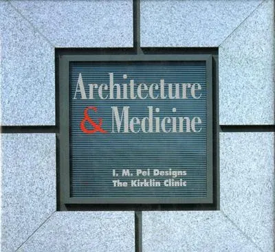 Architecture and Medicine: I.M. Pei Designs the Kirklin Clinic