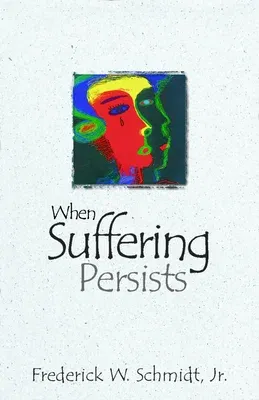 When Suffering Persists: A Theology of Candor