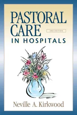 Pastoral Care in Hospitals: Second Edition