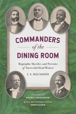 Commanders of the Dining Room: Biographic Sketches and Portraits of Successful Head Waiters