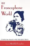 The Francophone World; Cultural Issues and Perspectives (Revised)