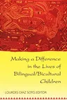 Making a Difference in the Lives of Bilingual/Bicultural Children; Fifth Printing (Revised)