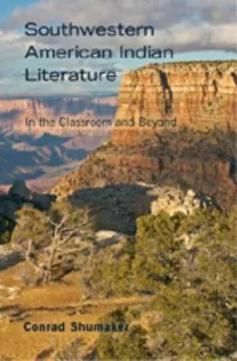 Southwestern American Indian Literature; In the Classroom and Beyond