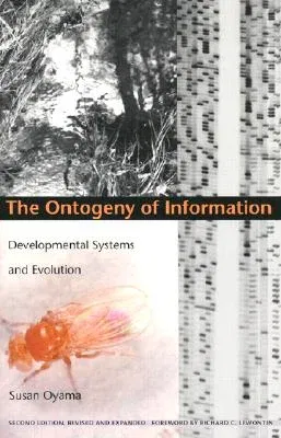 The Ontogeny of Information: Developmental Systems and Evolution (Revised)