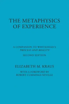 The Metaphysics of Experience: A Companion to Whitehead's Process and Reality (Rev)